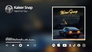 Kaiser Snap - Here For You (Lyric Video)