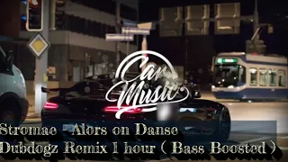 Stromae - Alors on Danse ( Dubdogz Remix Bass Boosted ) 1 hour