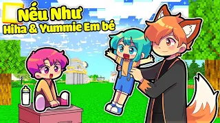 NẾU NHƯ HIHA VÀ YUMMIE LÀ EM BÉ SẼ NHƯ THẾ NÀO TRONG MINECRAFT*YUMMIE HIHA EM BÉ👶😍