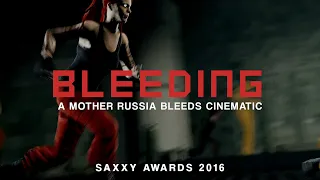 Bleeding - A Mother Russia Bleeds Cinematic [Saxxy Awards 2016]