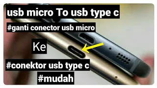 cara ganti conektor cas usb micro ke usb Type C mudah/ conektor usb micro to usb type C