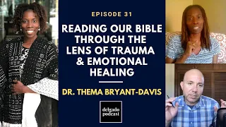 Reading Our Bible Through the Lens of Trauma & Emotional Healing - Dr. Thema Bryant-Davis