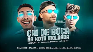 BARCA NA BATIDA, MC PRINCY - LINIBRUN71 - CAI DE BOCA NA XOTA MOLHADA - BREGA FUNK