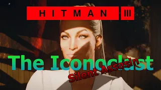 HITMAN 3 | The Iconoclast | Elusive Target | Easy Silent Assasin | Walkthrough