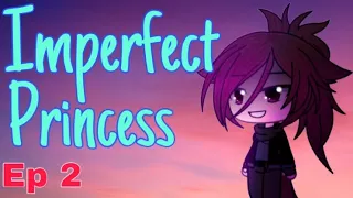 Imperfect princess // ep 2 // gacha life (original)