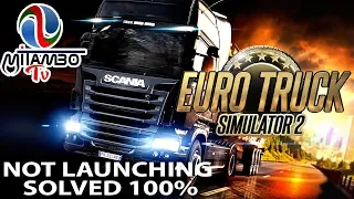 Euro Truck Simulator 2 not launching SOLVED 100%