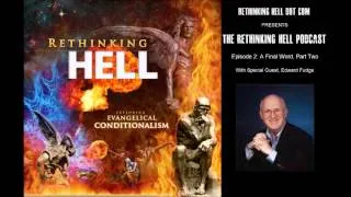Hell: A Final Word, with Edward Fudge (2 of 2)