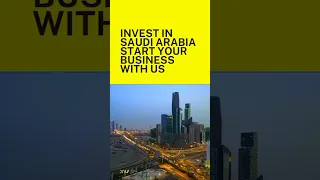Establish a 100% Foreign-owned Company in Saudi Arabia​. Открытие компании в Саудовской Аравии