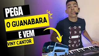 Pega o Guanabara e vem - VINY CANTOR