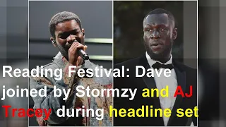 Reading Festival: Dave joined by Stormzy and AJ Tracey during headline set