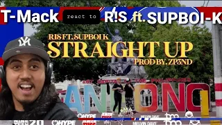 Tmack react to R!S - Straight Up feat. Supboi K ( Official Music Video) [Prod.by zp3nd]