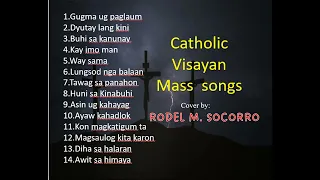 CATHOLIC VISAYAN MASS SONGS Cover by RODEL M. SOCORRO