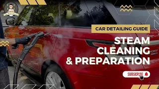 Car Detailing Guide: Steam Cleaning & Preparation | Big's Mobile Detailing
