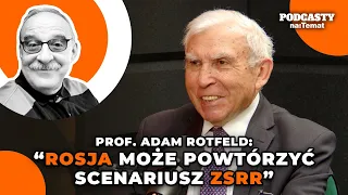 Prof. Adam Rotfeld: Rosja może powtórzyć scenariusz Związku Radzieckiego i rozpaść się | GZJ #62