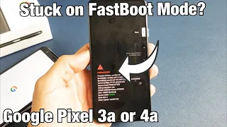 Pixel 3a/4a: Stuck in FastBoot Mode? How to Get Out!