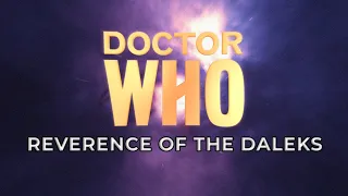 Doctor Who - Reverence of the Daleks - Fan Film (2020)