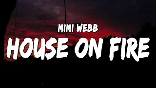 Mimi Webb - House On Fire (Lyrics) | now i'mma set your house on fire