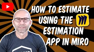 How to Estimate using the Estimation App in Miro: A Step-by-Step Guide