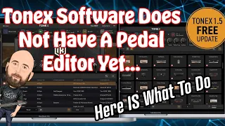 Tonex Software Does Not Have A Pedal Editor Yet...Here IS What To Do | 1.5.1 Working With Librarian