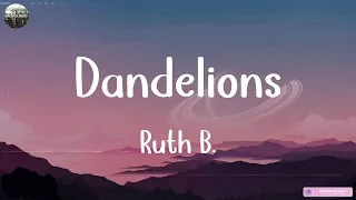 Ruth B. - Dandelions (Lyrics) | Justin Bieber, James Arthur ft. Anne-Marie,..Mix
