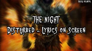 DISTURBED - THE NIGHT (LYRICS ON SCREEN)