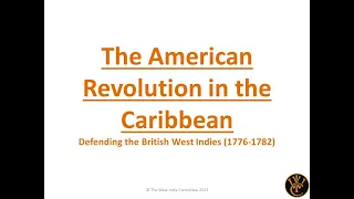 WIC Lecture: The American Revolution in the Caribbean