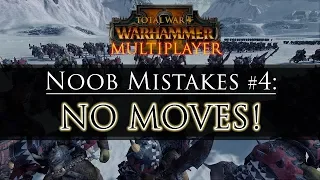 NO MOVES! - Noob Mistake #4 | Total War: Warhammer 2 Multiplayer Guide