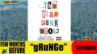 1991 year punk broke : Before the explosion of "grunge" (a synopsis of a music documentary sub Indo)