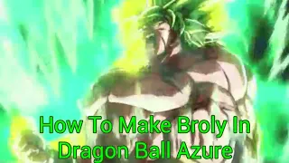 [UPDATED] How To Make A Advance Broly DBS In Dragon Ball Azure