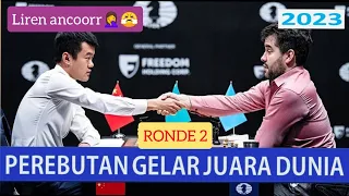 RONDE 2 KEJUARAAN DUNIA CATUR 2023 - DING LIREN VS IAN NEPOMNIACHTCHI FIDE WORLD CHESS CHAMPIONSHIP