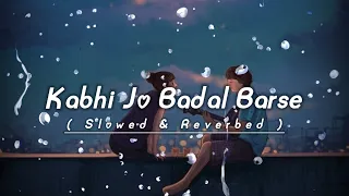 Kabhi Jo Badal Barse | Arijit Singh | Slowed & Reverbed| lo_fi-hubs | MP3.