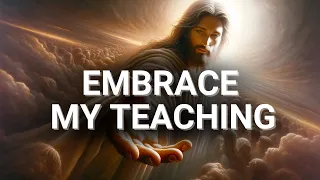 Embrace My Teaching Today | God Message Today | God's Message For You