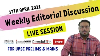 Weekly Editorial Discussion || 17th April 2021 || UPSC Prelims and Mains