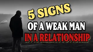 5 signs of a weak man in a relationship