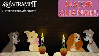 Lady and the Tramp III Major Change Announcement!!!