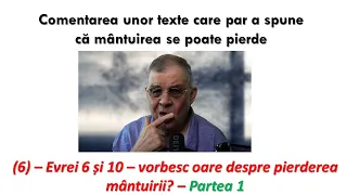 PC(269) - Evrei 6:4-6 - partea 1. Vorbește acest text și cel din cap. 10 despre pierderea mântuirii?