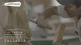 El Taller | Fernando Toro: Tallador de madera | Teleantioquia