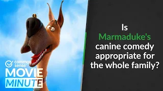 Is Marmaduke's canine comedy appropriate for the whole family? | Common Sense Movie Minute