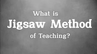 The Jigsaw Method Teaching Strategy