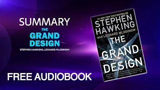 Summary of The Grand Design by Stephen Hawking and Leonard Mlodinow | Free Audiobook