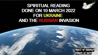 SPIRITUAL READING FOR UKRAINE - THE RUSSIAN INVASION