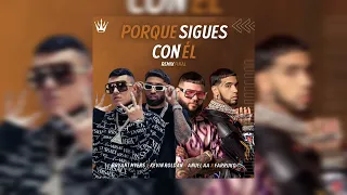 Por Que Sigues Con Él (Final Remix IA) - Bryant Myers Ft. Kevin Roldan, Anuel AA Y Farruko