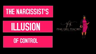 The Narcissist's Illusion of Control
