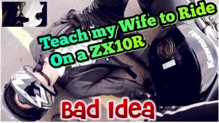 I Teach my Wife to Ride on a ZX10R - Bad Idea..