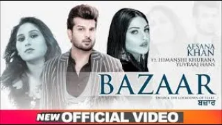 Bazaar Full Video Afsana Khan Ft Himanshi Khurana  Yuvraj Hans  Gold Boy New Punjabi Song 2020