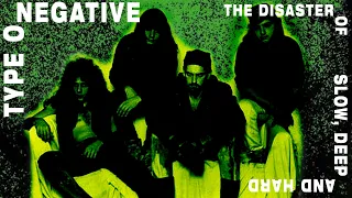 Type O Negative - The DISASTER of Slow, Deep, and Hard