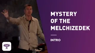 The Mystery of the Melchizedek - Intro