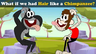 What if we had Hair like a Chimpanzee? + more videos | #aumsum #kids #children #education #whatif