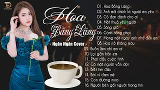 HOA BẰNG LĂNG - SÓNG GIÓ ♫ Tuyển Tập 30 Ca Khúc Triệu View NGÂN NGÂN COVER Gây Bão Các Bảng Xếp Hạng