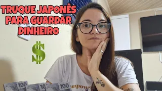 TRUQUE JAPONÊS PRA GUARDAR DINHEIRO QUE QUALQUER PESSOA